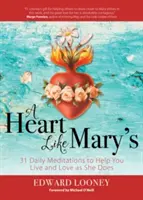 Ein Herz wie das von Maria: 31 tägliche Meditationen, die Ihnen helfen, so zu leben und zu lieben wie sie es tut - A Heart Like Mary's: 31 Daily Meditations to Help You Live and Love as She Does