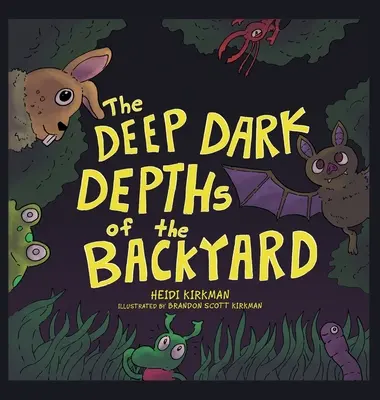 Die tiefen dunklen Tiefen des Hinterhofs - The Deep Dark Depths of the Backyard