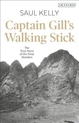 Kapitän Gills Spazierstock: Die wahre Geschichte der Sinai-Morde - Captain Gill's Walking Stick: The True Story of the Sinai Murders