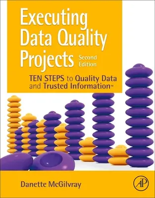 Durchführung von Datenqualitätsprojekten: Zehn Schritte zu Qualitätsdaten und vertrauenswürdigen Informationen (Tm) - Executing Data Quality Projects: Ten Steps to Quality Data and Trusted Information (Tm)