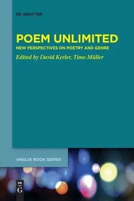 Gedicht Unbegrenzt: Neue Perspektiven auf Poesie und Genre - Poem Unlimited: New Perspectives on Poetry and Genre