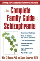 The Complete Family Guide to Schizophrenia: Wie Sie Ihren Angehörigen helfen können, das Beste aus dem Leben zu machen - The Complete Family Guide to Schizophrenia: Helping Your Loved One Get the Most Out of Life