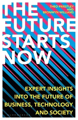 Die Zukunft beginnt jetzt: Einblicke von Experten in die Zukunft von Wirtschaft, Technologie und Gesellschaft - The Future Starts Now: Expert Insights Into the Future of Business, Technology and Society