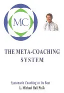 Meta-Coaching-System: Systematisches Coaching in seiner besten Form - Meta-Coaching System: Systematic Coaching at Its Best