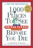 1.000 Orte in den Vereinigten Staaten und Kanada, die man gesehen haben muss, bevor man stirbt - 1,000 Places to See in the United States and Canada Before You Die