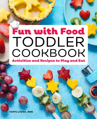 Kochbuch für Kleinkinder - Spaß mit Essen: Aktivitäten und Rezepte zum Spielen und Essen - Fun with Food Toddler Cookbook: Activities and Recipes to Play and Eat
