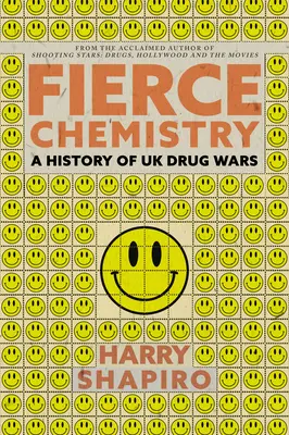 Scharfe Chemie: Eine Geschichte der britischen Drogenkriege - Fierce Chemistry: A History of UK Drug Wars