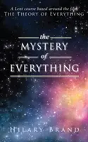Das Geheimnis von allem: Ein Fastenkurs zum Film Die Theorie von allem - The Mystery of Everything: A Lent Course Based Around the Film the Theory of Everything