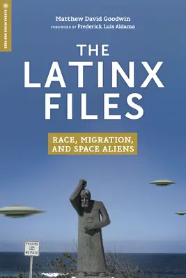 Die Latinx-Akten: Ethnie, Migration und Aliens im Weltraum - The Latinx Files: Race, Migration, and Space Aliens