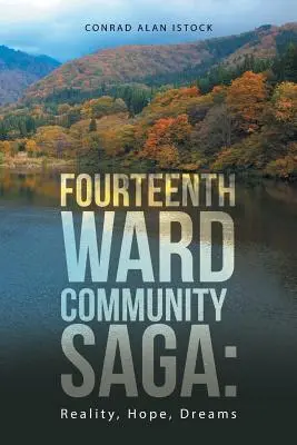Fourteenth Ward Community Saga: Realität, Hoffnung, Träume - Fourteenth Ward Community Saga: Reality, Hope, Dreams