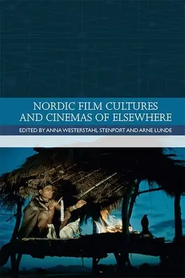 Nordische Filmkulturen und das Kino von Anderswo - Nordic Film Cultures and Cinemas of Elsewhere