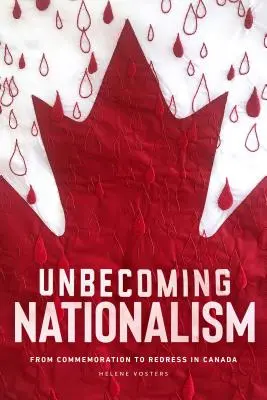 Unbecoming Nationalism: Vom Gedenken zur Wiedergutmachung in Kanada - Unbecoming Nationalism: From Commemoration to Redress in Canada