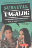 Survival Tagalog Phrasebook & Dictionary: So kommunizieren Sie sofort ohne Ärger und Angst! - Survival Tagalog Phrasebook & Dictionary: How to Communicate Without Fuss or Fear Instantly!