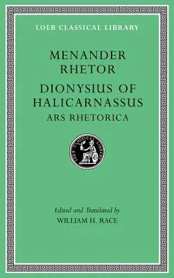 Menander Rhetor. Dionysius von Halikarnassos, Ars Rhetorica - Menander Rhetor. Dionysius of Halicarnassus, Ars Rhetorica