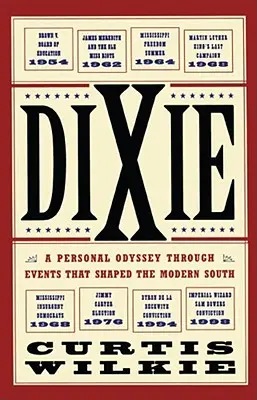 Dixie: Eine persönliche Odyssee durch die Ereignisse, die den modernen Süden geprägt haben - Dixie: A Personal Odyssey Through Events That Shaped the Modern South