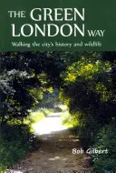 Der grüne Londoner Weg: Ein Spaziergang durch die Geschichte und die Tierwelt der Stadt - The Green London Way: Walking the City's History and Wildlife