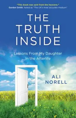 Die Wahrheit im Inneren: Lektionen von meiner Tochter aus dem Jenseits - The Truth Inside: Lessons from My Daughter in the Afterlife
