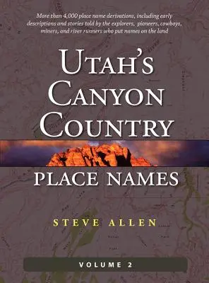 Die Ortsnamen des Canyon Country von Utah, Bd. 2 - Utah's Canyon Country Place Names, Vol. 2