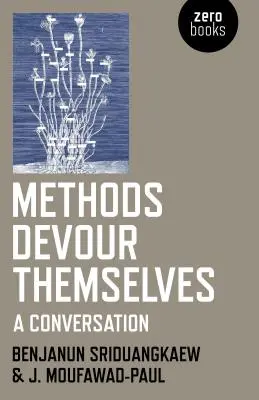 Methoden verschlingen sich selbst: Ein Gespräch - Methods Devour Themselves: A Conversation