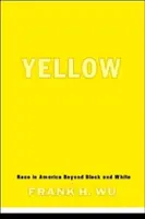Gelb: Ethnie in Amerika jenseits von Schwarz und Weiß - Yellow: Race in America Beyond Black and White