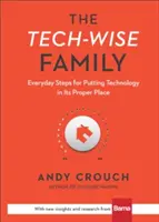 Die Technik-bewusste Familie: Alltägliche Schritte, um die Technologie an ihren Platz zu bringen - The Tech-Wise Family: Everyday Steps for Putting Technology in Its Proper Place