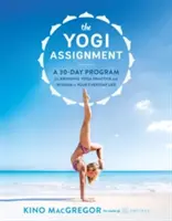 Die Yogi-Aufgabe: Ein 30-Tage-Programm, um Yoga-Praxis und Weisheit in deinen Alltag zu bringen - The Yogi Assignment: A 30-Day Program for Bringing Yoga Practice and Wisdom to Your Everyday Life