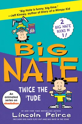 Big Nate: Doppeltes Benehmen: Big Nate flippt aus und Big Nate: In the Zone - Big Nate: Twice the 'Tude: Big Nate Flips Out and Big Nate: In the Zone