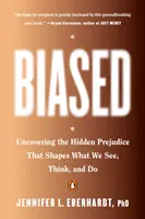 Voreingenommen: Die Aufdeckung der verborgenen Vorurteile, die unser Sehen, Denken und Handeln prägen - Biased: Uncovering the Hidden Prejudice That Shapes What We See, Think, and Do