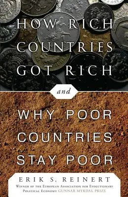 Wie reiche Länder reich wurden ... und warum arme Länder arm bleiben - How Rich Countries Got Rich ... and Why Poor Countries Stay Poor