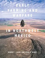 Frühe Landwirtschaft und Kriegsführung in Nordwestmexiko - Early Farming and Warfare in Northwest Mexico