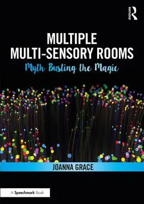 Mehrere multisensorische Räume: Die Magie der Mythen entlarven - Multiple Multisensory Rooms: Myth Busting the Magic
