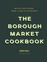 Borough Market Cookbook - Rezepte und Geschichten aus einem Jahr auf dem Markt - Borough Market Cookbook - Recipes and stories from a year at the market