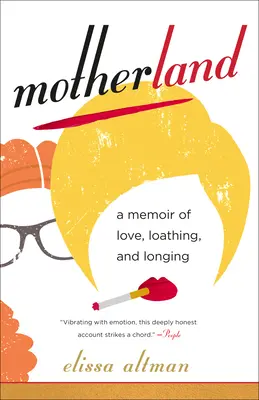 Mutterland: Erinnerungen an Liebe, Abscheu und Sehnsucht - Motherland: A Memoir of Love, Loathing, and Longing