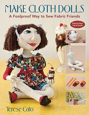 Stoffpuppen basteln: Eine narrensichere Art, Freunde aus Stoff zu nähen - Make Cloth Dolls: A Foolproof Way to Sew Fabric Friends