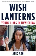 Wunschlaternen - Junge Leben im neuen China - Wish Lanterns - Young Lives in New China