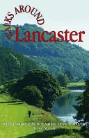 Wanderungen rund um Lancaster - Zehn Wanderungen von sieben Meilen oder weniger - Walks Around Lancaster - Ten Walks of Seven Miles or Less