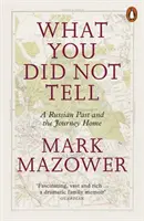 Was du nicht erzählt hast - Eine russische Vergangenheit und die Reise nach Hause - What You Did Not Tell - A Russian Past and the Journey Home