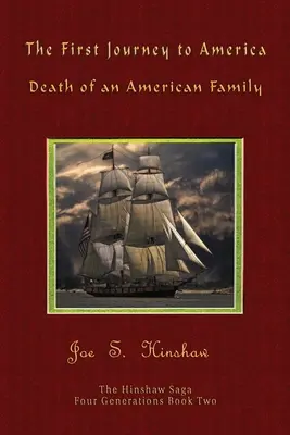 Die erste Reise nach Amerika: Der Tod einer amerikanischen Familie Die Hinshaw-Saga - The First Journey to America: Death of an American Family The Hinshaw Saga