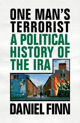 Ein Mann ist ein Terrorist: Eine politische Geschichte der IRA - One Man's Terrorist: A Political History of the IRA