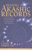 Heilen durch die Akasha-Rollen: Nutzen Sie die Kraft Ihrer heiligen Wunden, um die Vollkommenheit Ihrer Seele zu entdecken - Healing Through the Akashic Records: Using the Power of Your Sacred Wounds to Discover Your Soul's Perfection