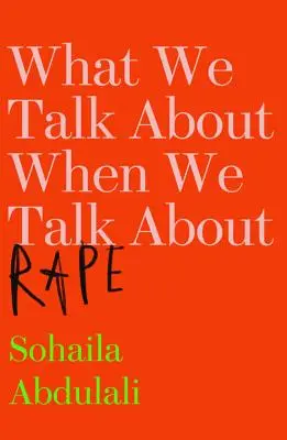 Worüber wir reden, wenn wir über Vergewaltigung sprechen - What We Talk about When We Talk about Rape