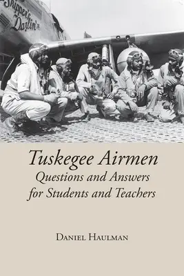 Tuskegee Airmen - Fragen und Antworten für Schüler und Lehrer - Tuskegee Airmen Questions and Answers for Students and Teachers