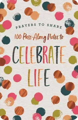 Gebete zum Teilen: 100 Notizen zum Weitergeben, um das Leben zu feiern - Prayers to Share: 100 Pass-Along Notes to Celebrate Life