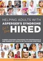 Galley Helping Adults with Asperger's Syndrome Get & Stay Hired: Karriere-Coaching-Strategien für Fachleute und Eltern von Erwachsenen mit Autismus-Syndrom - Galley Helping Adults with Asperger's Syndrome Get & Stay Hired: Career Coaching Strategies for Professionals and Parents of Adults on the Autism Spec