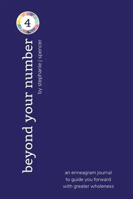 Jenseits deiner Zahl Typ 4: ein Enneagramm-Tagebuch, das dich mit größerer Ganzheit weiterbringt - Beyond Your Number Type 4: an enneagram journal to guide you forward with greater wholeness