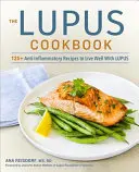 Das Lupus-Kochbuch: 125+ entzündungshemmende Rezepte für ein gutes Leben mit Lupus - The Lupus Cookbook: 125+ Anti-Inflammatory Recipes to Live Well with Lupus