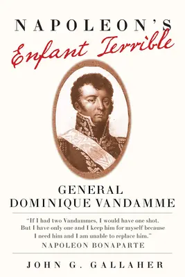 Napoleons Enfant Terrible, 15: General Dominique Vandamme - Napoleon's Enfant Terrible, 15: General Dominique Vandamme