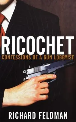 Querschläger: Bekenntnisse eines Waffenlobbyisten - Ricochet: Confessions of a Gun Lobbyist