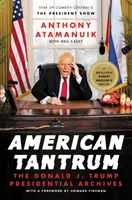 Amerikanischer Wutanfall: Das Präsidentenarchiv von Donald J. Trump - American Tantrum: The Donald J. Trump Presidential Archives