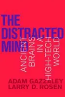 Der abgelenkte Geist: Uralte Gehirne in einer High-Tech-Welt - The Distracted Mind: Ancient Brains in a High-Tech World